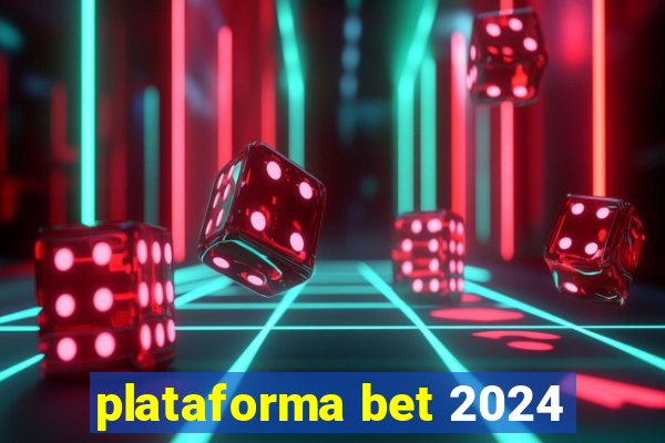 plataforma bet 2024